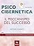 Psicocibernetica. Il meccanismo del successo: Metodo guidato (Italian Edition)