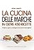 La cucina delle Marche in oltre 450 ricette