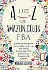 The A-Z of Amazon.co.uk FBA: A step-by-step guide to branding, sourcing and selling private-label FBA products on Amazon’s UK website The A-Z of Amazon.co.uk FBA: A step-by-step guide to branding, sourcing and selling private-label FBA products on Amazon’s UK website