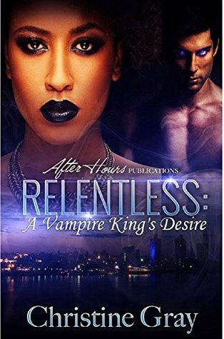 Relentless: A Vampire King's Desire (Relentless BWWM Vamp #1)