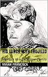His Lunch with Trujillo: Memoirs of a Dominican Family