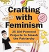 Crafting with Feminism by Bonnie Burton