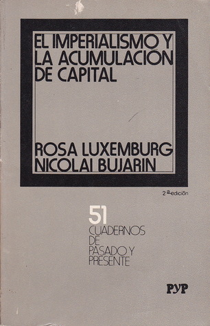 El imperialismo y la acumulación de capital (Cuadernos de Pasado y Presente, #51)