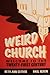 Weird Church - Welcome To The Twenty-First Century