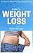 Weight Loss: How To Lose Weight In 10 Simple Lessons (Lose Weight Fast, Be Lean and Healthy, Burn Fat, Diet, Live Longer, Be Happy, Happiness): Weight Loss Motivation, Rapid Weight Loss, Clean Eating
