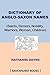 DICTIONARY OF ANGLO-SAXON NAMES: Saints, Sinners, Warriors, Women, Children, Kings