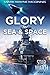 Glory for Sea and Space by Mark Wayne McGinnis Glory for Sea and Space by Mark Wayne McGinnis