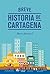 Breve historia de Cartagena
