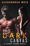 His Dark Canvas by Alexandrea Weis