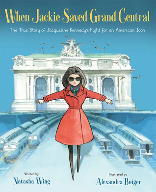 When Jackie Saved Grand Central: The True Story of Jacqueline Kennedy's Fight for an American Icon (Hardcover)