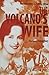THE VOLCANO'S WIFE: Life and Tragedy in Paradise - The Great Untold Story