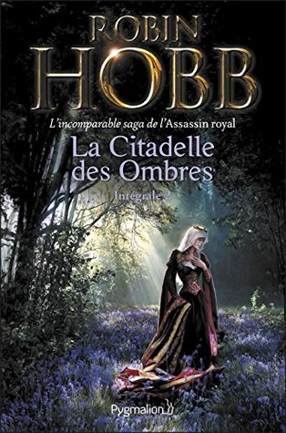 La Citadelle des Ombres - L'Intégrale 2 (Tomes 4 à 6) - L'incomparable saga de L'Assassin royal: Le Poison de la vengeance - La Voie magique - La Reine solitaire (French Edition)