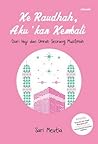 Ke Raudhah, Aku 'kan Kembali by Sari Meutia