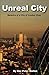 Unreal City: Memoirs of a C...