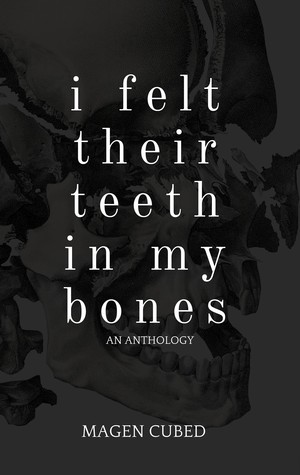 I Felt Their Teeth In My Bones (Kindle Edition)