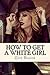 How To Get A White Girl by Guy Blaze
