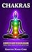 Chakras: A Complete Guide t...