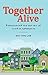 Together Alive: Rediscovering the lost art of living in community