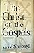 The Christ of the Gospels: ...