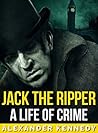 Jack the Ripper: From London to Hell (The True Story of Jack the Ripper)
