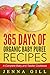 365 Days Of Organic Baby Puree Recipes: A Complete Baby and Toddler Cookbook