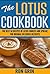 The Lotus Cookbook: The best 50 recipes of Lotus cookies and spread; For original delicious desserts