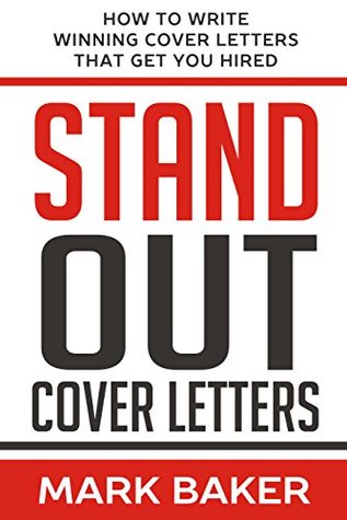 Stand Out Cover Letters: How to Write Winning Cover Letters That Get You Hired (Kindle Edition)