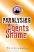 Paralyzing the Agents of Shame