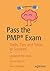 Pass the PMP® Exam: Tools, Tips and Tricks to Succeed