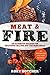 Meat & Fire: 100 Barbecue Recipes For Delicious Falling-Off The Bone Meat (Rory's Meat Kitchen)