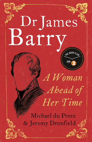 Dr James Barry: A Woman Ahead of Her Time (Hardcover)