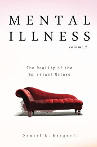 Mental Illness: The Reality of the Spiritual Nature (Kindle Edition)