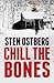 Chill the Bones by Sten Ostberg