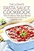 The Ultimate Pasta Sauce Cookbook - Over 25 Delicious Pasta Sauce Recipes: The Best Pasta Sauces You Will Ever Find