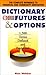 Dictionary of Futures and O...