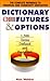 Dictionary of Futures and Options by Alan Webber