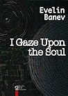 I Gaze Upon the Soul