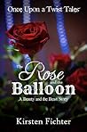 The Rose and the Balloon by Kirsten Fichter