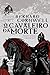 O cavaleiro da morte by Bernard Cornwell