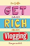 Get Rich Blogging by Zoe Griffin
