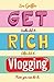 Get Rich Blogging by Zoe Griffin