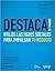 Destaca! Utiliza las redes sociales para impulsar tu negocio