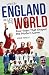 When England Ruled the Worl...