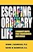 Escaping the Ordinary Life:...
