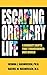 Escaping the Ordinary Life by Joshua L. Rasmussen