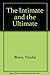 The Intimate and the Ultimate