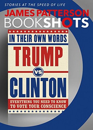 Trump vs. Clinton: In Their Own Words: Everything You Need to Know to Vote Your Conscience (Kindle Edition)