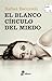 El blanco circulo del miedo...