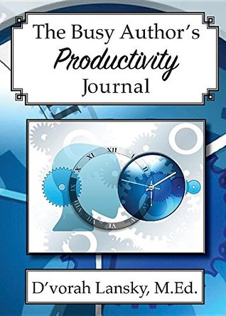 The Busy Author's Productivity Journal: A 30-Day Journal to Help You Track Your Activity and Results (Paperback)