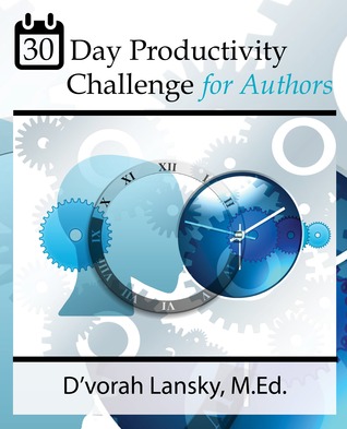 30 Day Productivity Challenge for Authors: Become More Productive in 5 Minutes a Day (Paperback)